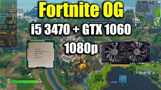 Fortnite OG  i5 3470  GTX 1060  1080p [upl. by Ytisahc191]