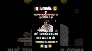 NOROÑA EN OPERACIÓN MAMUT CANAL 11 🥳 QUÉ TODO MÉXICO COMA TRES VECES AL DÍA 🙏 ASÍ SEA 🙏🥳🇲🇽🦁 [upl. by Umeh126]