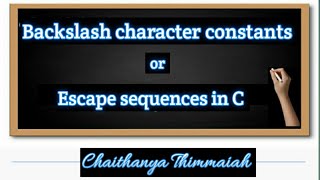 Backslash Character Constants in C  Constants part 2  Escape Sequences in C  Programming in C [upl. by Nauht]