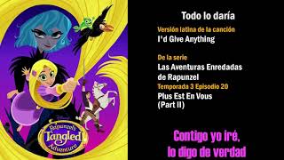 Enredados  Canciones Todo lo daría  Las aventuras Enredadas de Rapunzel [upl. by Dragone]