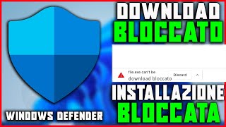 COME NON FAR BLOCCARE LE APPLICAZIONI CHE STAI SCARICANDO DALLANTIVIRUS SU WINDOWS 10 E 11 [upl. by Burt]