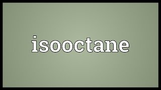 Isooctane Meaning [upl. by Drofnil]