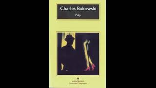 Pulp Charles Bukowski Cuarta parte [upl. by Windy]