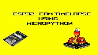 BUILD A TIME LAPSE CAMERA  ESP32 CAM Beginners tutorial  esp32 micropython [upl. by Nyrhtac]