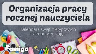 Organizacja pracy rocznej nauczyciela Kalendarz świąt nietypowych i scenariusze zajęć [upl. by Yesnikcm]