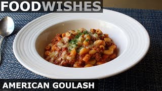 American Goulash OnePot Beef amp Macaroni  Food Wishes [upl. by Iaverne]