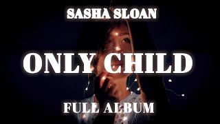 Sasha Sloan  Only child Full Album [upl. by Aicaca]