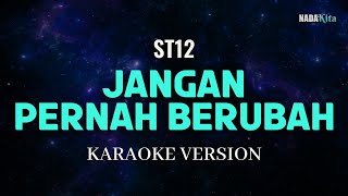 ST12  Jangan Pernah Berubah Karaoke Pop [upl. by Imiaj]