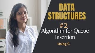 Algorithm for Queue  Insertion  Data Structures Tutorial [upl. by Grindlay]