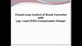 Closed loop control of boost converter with lagleadPID compensatorDesign [upl. by Noma]