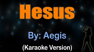 HESUS  Aegis Karaoke [upl. by Eliason441]