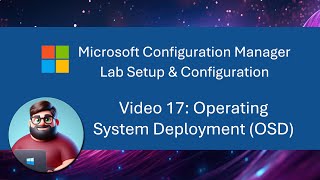 MCM SCCM Lab Setup  Video 17 Operating System Deployment OSD [upl. by Kantos]