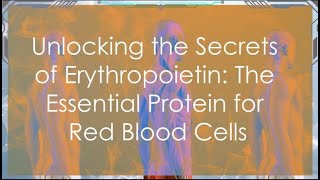 Unlocking the Secrets of Erythropoietin EPO The Essential Protein for Red Blood Cells [upl. by Ahsercel]