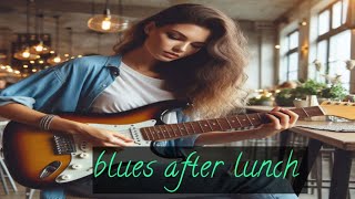 blues after lunch [upl. by Gibson]