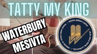 Learn quotTatty My Kingquot by Waterbury Mesivta on GUITAR Jewish Music [upl. by Bonine706]