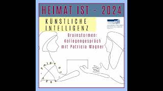 HEIMAT IST  Flg 012024  Künstliche Intelligenz  Brainstormen mit Patricia Wagner [upl. by Nipha293]