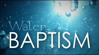 WATER BAPTISM [upl. by Enorahs]