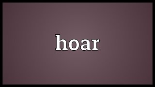 Hoar Meaning [upl. by Asyram]