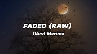 Faded Raw  Illest Morena  Lyrics  kaya ibalot mo na yang raw [upl. by Island746]