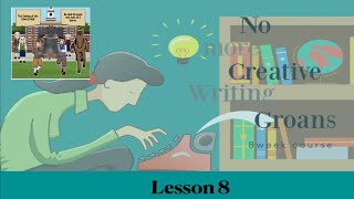 Lesson 8 No More Creative Writing Groans ItObject Narrative [upl. by Ativak]