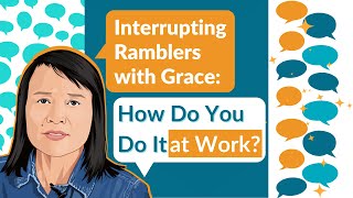 Interrupting Ramblers with Grace How Do You Do It at Work [upl. by Schnell184]