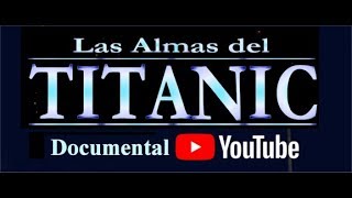 Las Almas del Titanic Documental [upl. by Turnheim]