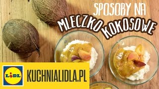 🍮 Jak zrobić deser z mleczkiem kokosowym  Przepisy Kuchni Lidla [upl. by Ahsas730]