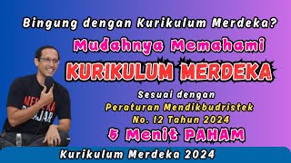 Update Memahami Kurikulum Merdeka Menurut Permendikbudristek No12 Tahun 2024 [upl. by Vernita]