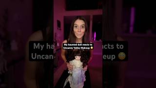 My Haunted Doll Reacts To Uncanny Valley Makeup [upl. by Head]