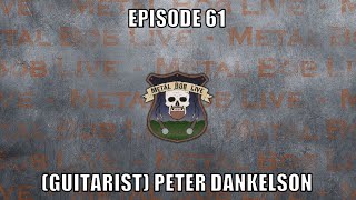 EPISODE 61 GUITARIST PETER DANKELSON [upl. by Akenahc]