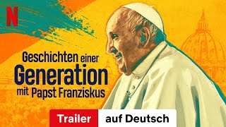 Geschichten einer Generation – mit Papst Franziskus Staffel 1  Trailer auf Deutsch  Netflix [upl. by Marietta]