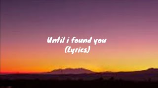 Until i found you Lyrics Ft Stephen Sanchez [upl. by Nerak]