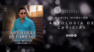 Daniel Moncion  Antología de Caricias BACHATA 2024 [upl. by Kary]