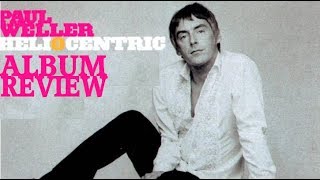 Paul Weller Heliocentric Album Review [upl. by Saunders]