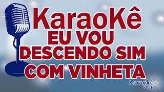 COM VINHETA EU TÔ DESCENDO SIM KARAOKÊ VEEP [upl. by Fortune]