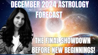 December 2024 Astrology Forecast The Final Showdown Before New Beginnings   Title Fixed [upl. by Ennail]