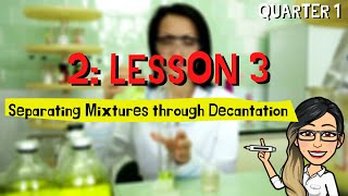 2 Lesson 3 Separating Mixtures Through Decantation [upl. by Nyloj]