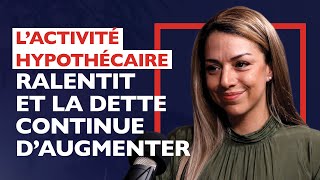 L’activité hypothécaire ralentit et la dette continue d’augmenter [upl. by Maggy]