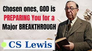 Chosen Ones God Is Preparing You For A Major Breakthrough  CS Lewis Sermons [upl. by Okun]