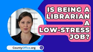 Is Being A Librarian A LowStress Job  CountyOfficeorg [upl. by Almire]