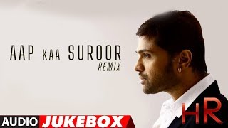 Himesh Reshammiya Remix Songs Audio Jukebox  Aap Ka Suroor [upl. by Cummins]