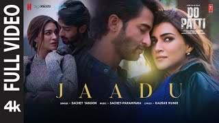 Do Patti Jaadu Full Video Kriti Sanon Shaheer Sheikh  SachetParampara  Kausar Munir [upl. by Aztiraj754]