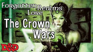 Forgotten Realms Lore  The Crown Wars [upl. by Wilton728]