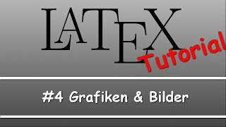 Latex Tutorial 04 GrafikenBilder einfügen [upl. by Godfree]