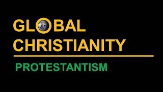 Global Christianity Protestantism [upl. by Aisatana]