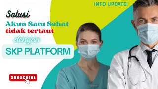 Tidak Bisa Menautkan Akun Satu Sehat ke SKP Platform [upl. by Eiramyma]