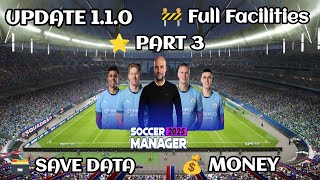 Soccer Manager 2025 Full Facilities Save Data Update 110  Part 3 [upl. by Ailaroc]