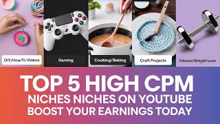 Top 5 High CPM Niches on YouTube Boost Your Earnings Today [upl. by Reffotsirhc814]