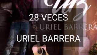 28 VECES  TE SIGO AMANDO  LETRA   URIEL BARRERA [upl. by Faber]