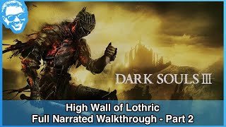 High Wall of Lothric  Dark Souls III Full Narrated Walkthrough  Part 2 4k [upl. by Adnuhsor]